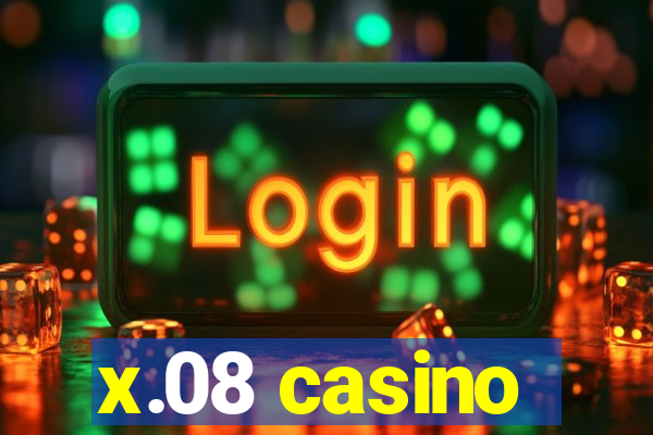 x.08 casino