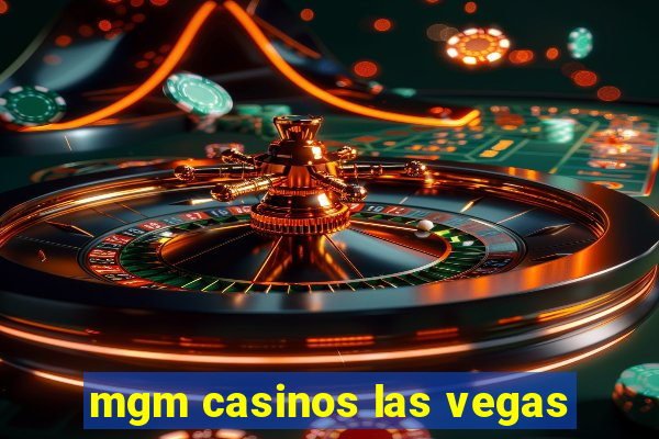 mgm casinos las vegas