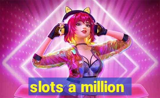 slots a million