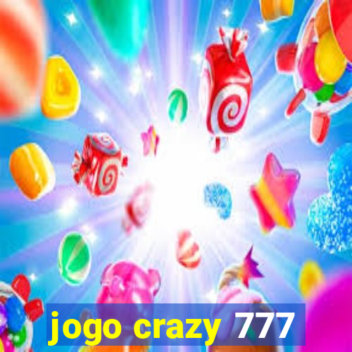 jogo crazy 777