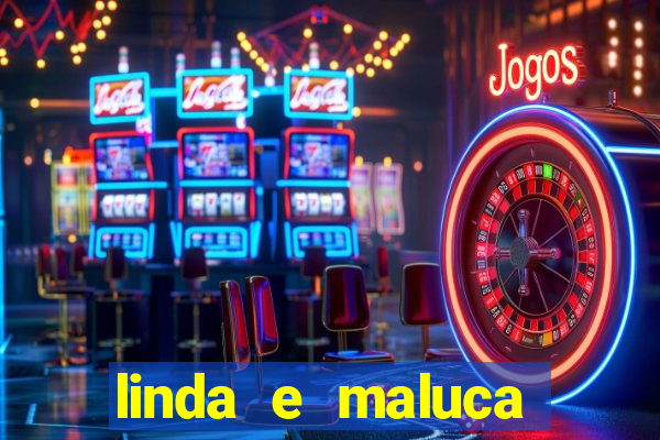 linda e maluca orochi letra