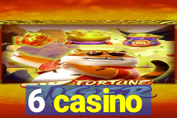 6 casino