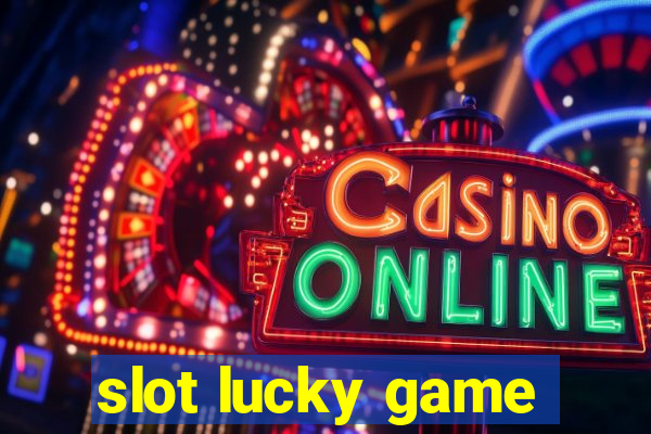 slot lucky game