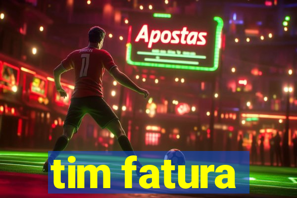 tim fatura