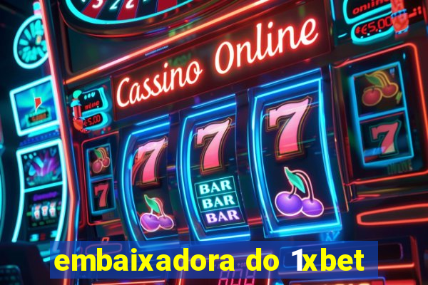 embaixadora do 1xbet