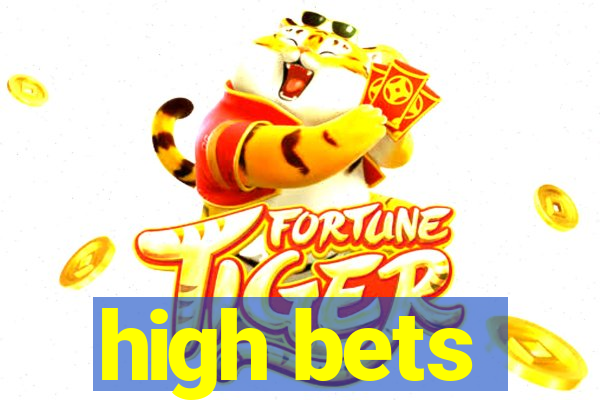 high bets