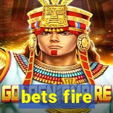 bets fire