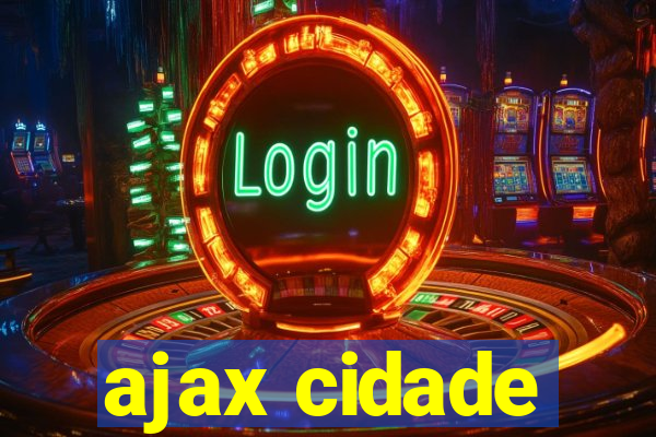 ajax cidade