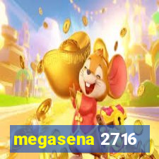 megasena 2716