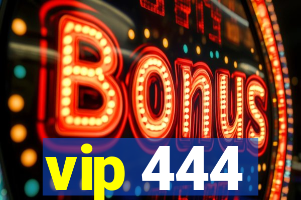 vip 444