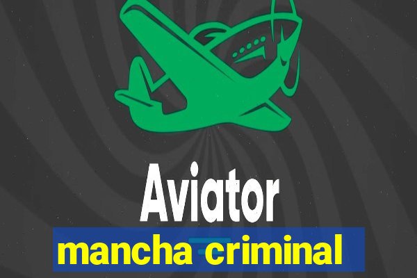 mancha criminal