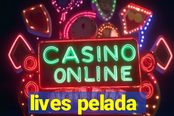 lives pelada