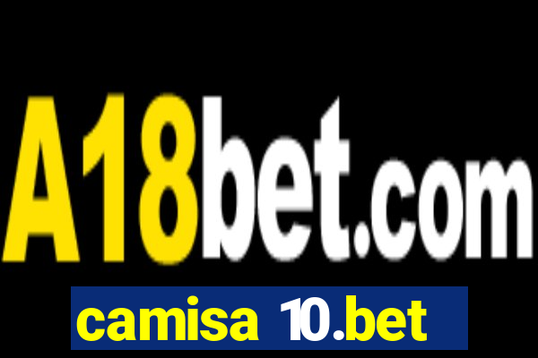 camisa 10.bet