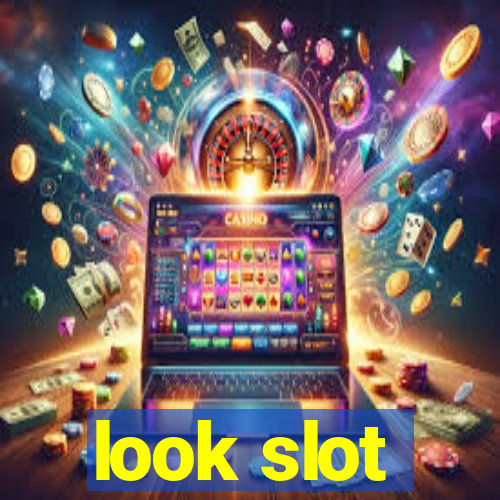 look slot