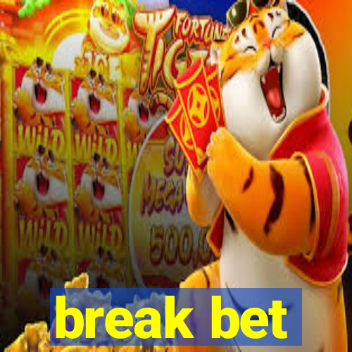 break bet