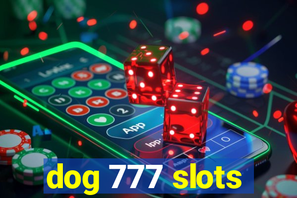 dog 777 slots