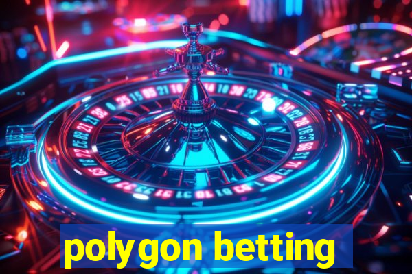 polygon betting