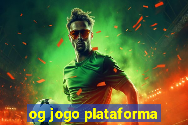 og jogo plataforma