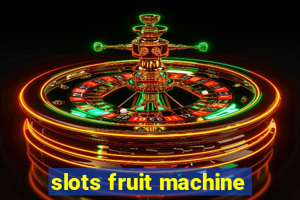 slots fruit machine