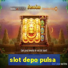 slot depo pulsa