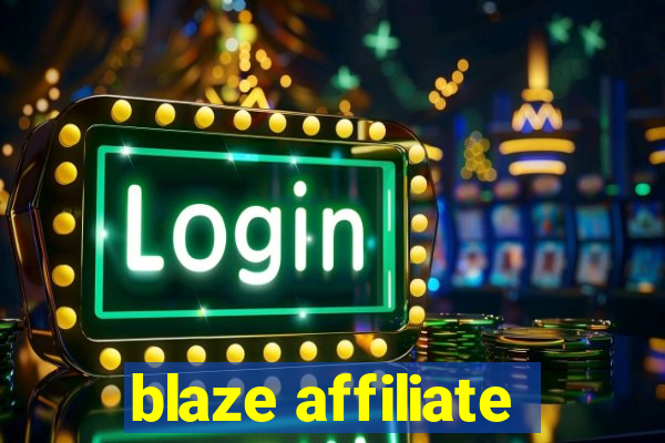 blaze affiliate