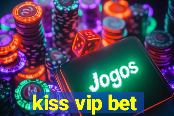 kiss vip bet