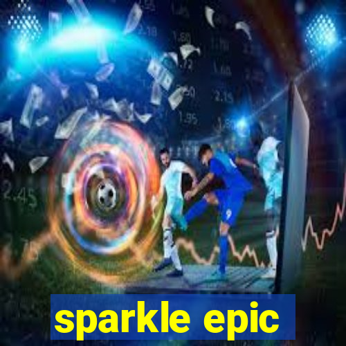 sparkle epic