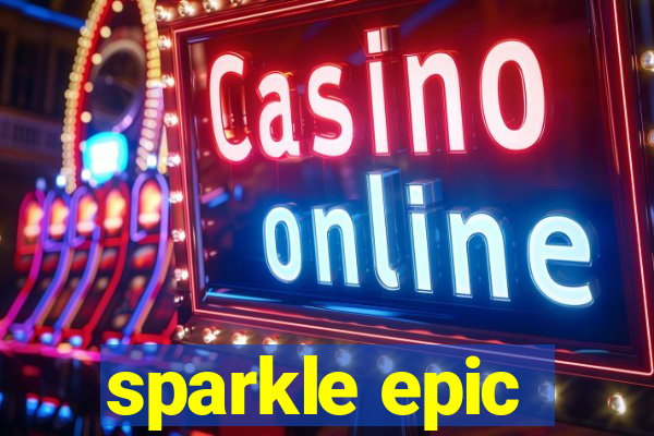 sparkle epic