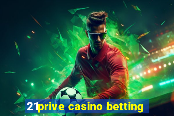 21prive casino betting