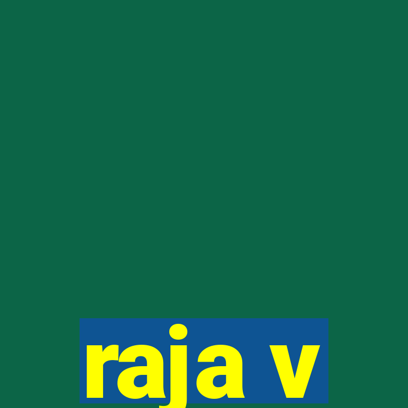 raja v