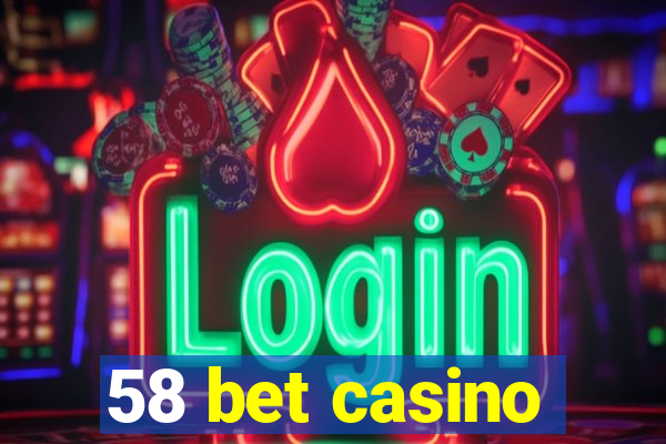 58 bet casino