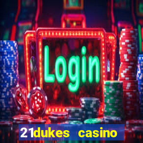 21dukes casino bonus codes 2021