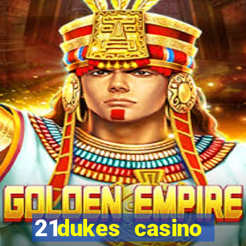 21dukes casino bonus codes 2021