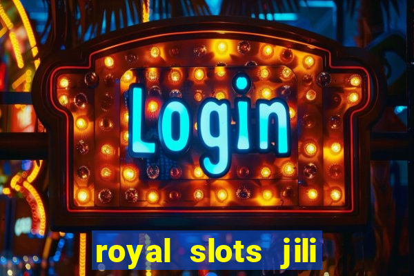 royal slots jili 777 club