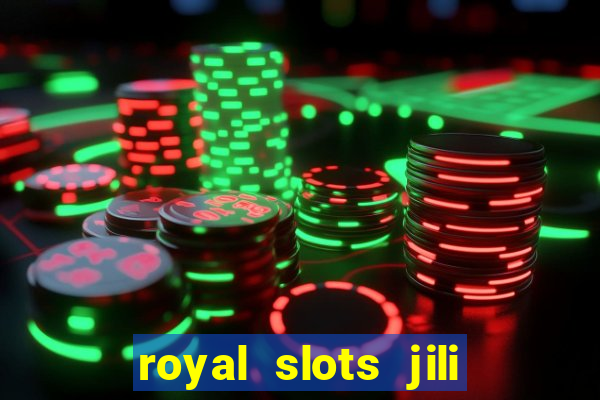 royal slots jili 777 club