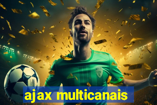 ajax multicanais