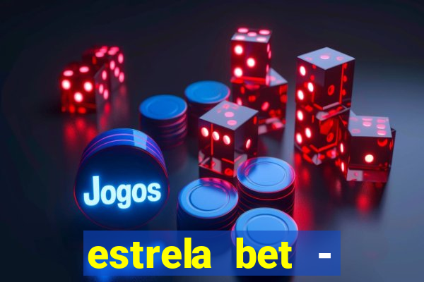 estrela bet - apostas online