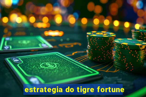 estrategia do tigre fortune