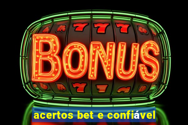 acertos bet e confiável