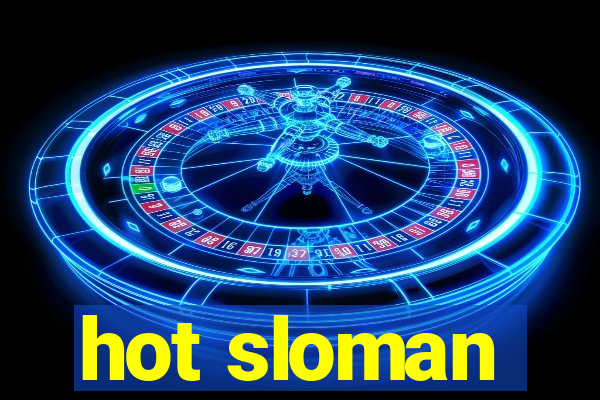 hot sloman