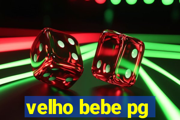 velho bebe pg