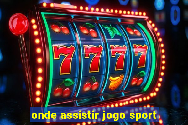 onde assistir jogo sport