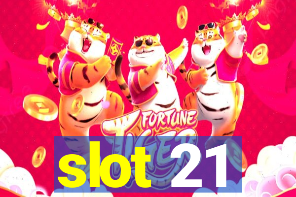 slot 21