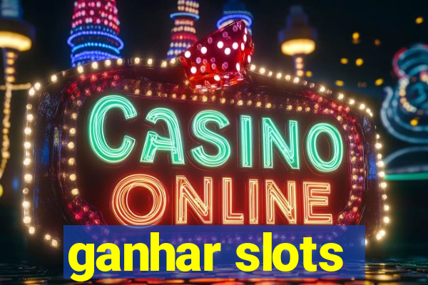 ganhar slots