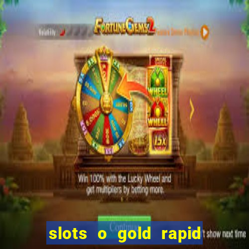 slots o gold rapid fire jackpots spielen