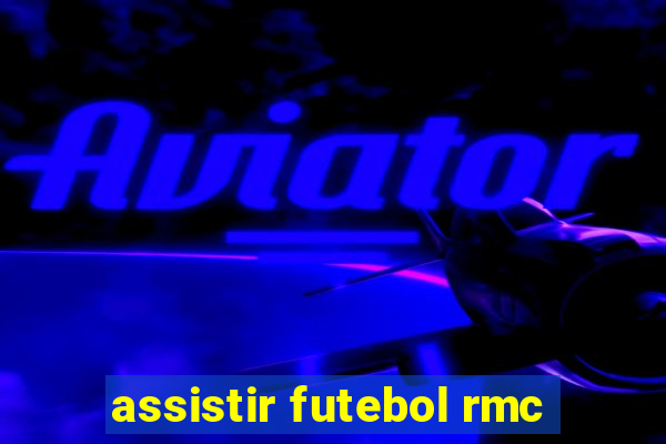 assistir futebol rmc