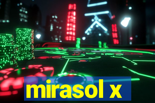 mirasol x