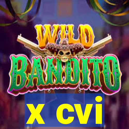 x cvi