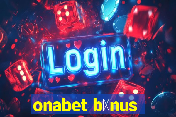 onabet b么nus