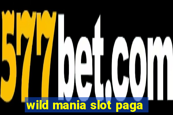 wild mania slot paga